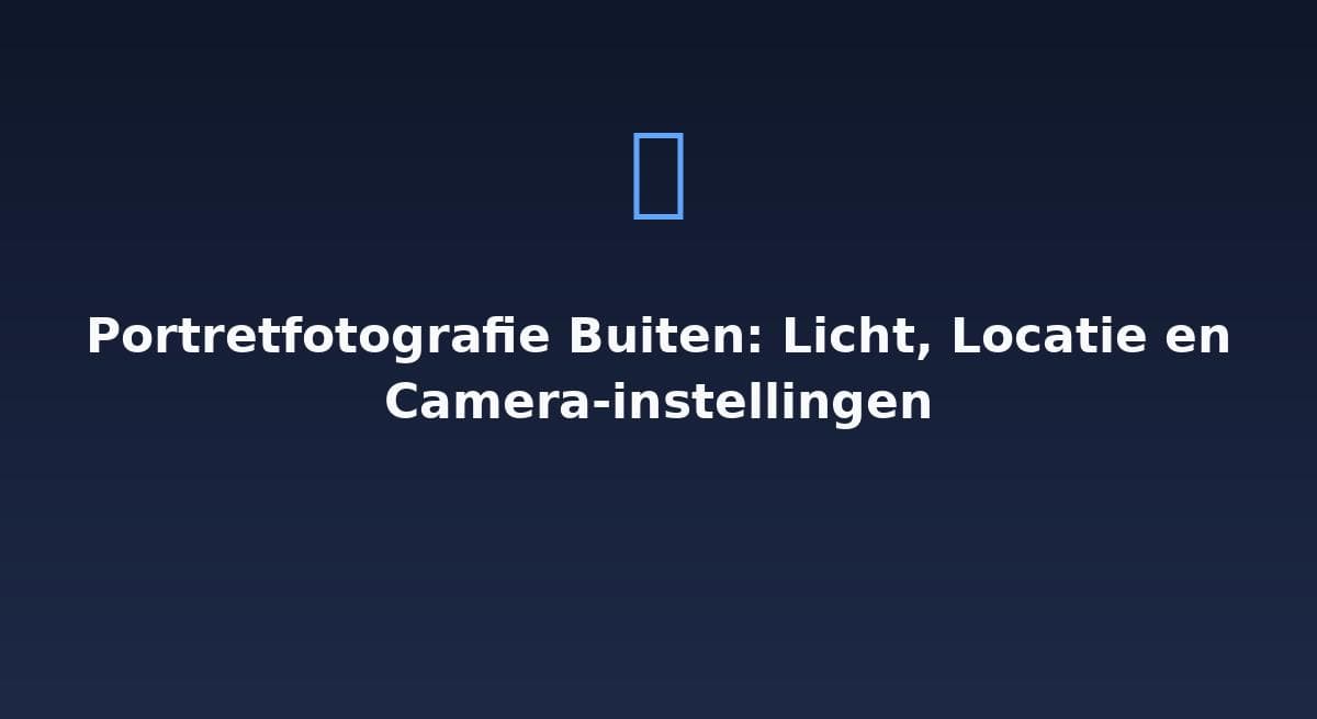 Portretfotografie buiten: licht, locatie en camera-instellingen