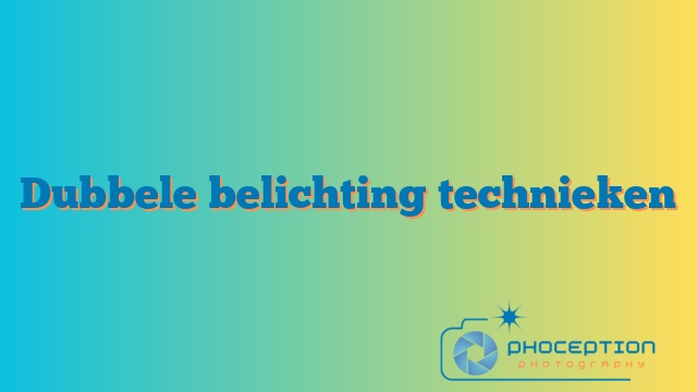 Dubbele belichting technieken