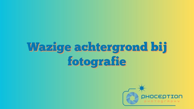 Wazige achtergrond bij fotografie